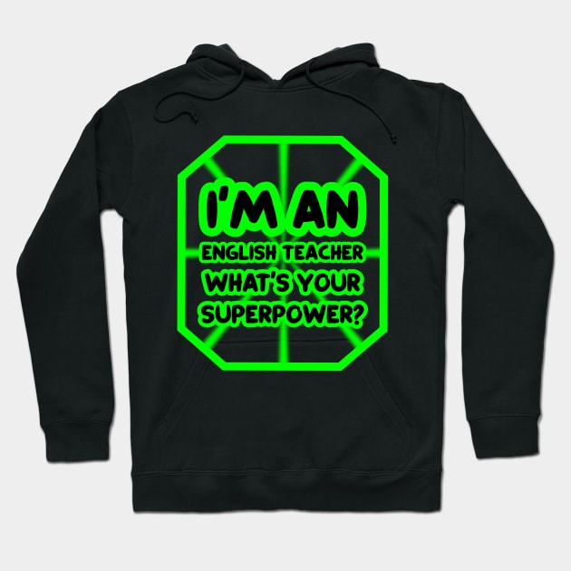 I'm an english teacher, what's your superpower? Hoodie by colorsplash